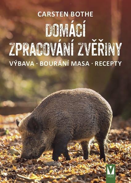 Domácí zpracování zvěřiny – výbava, bourání, recepty